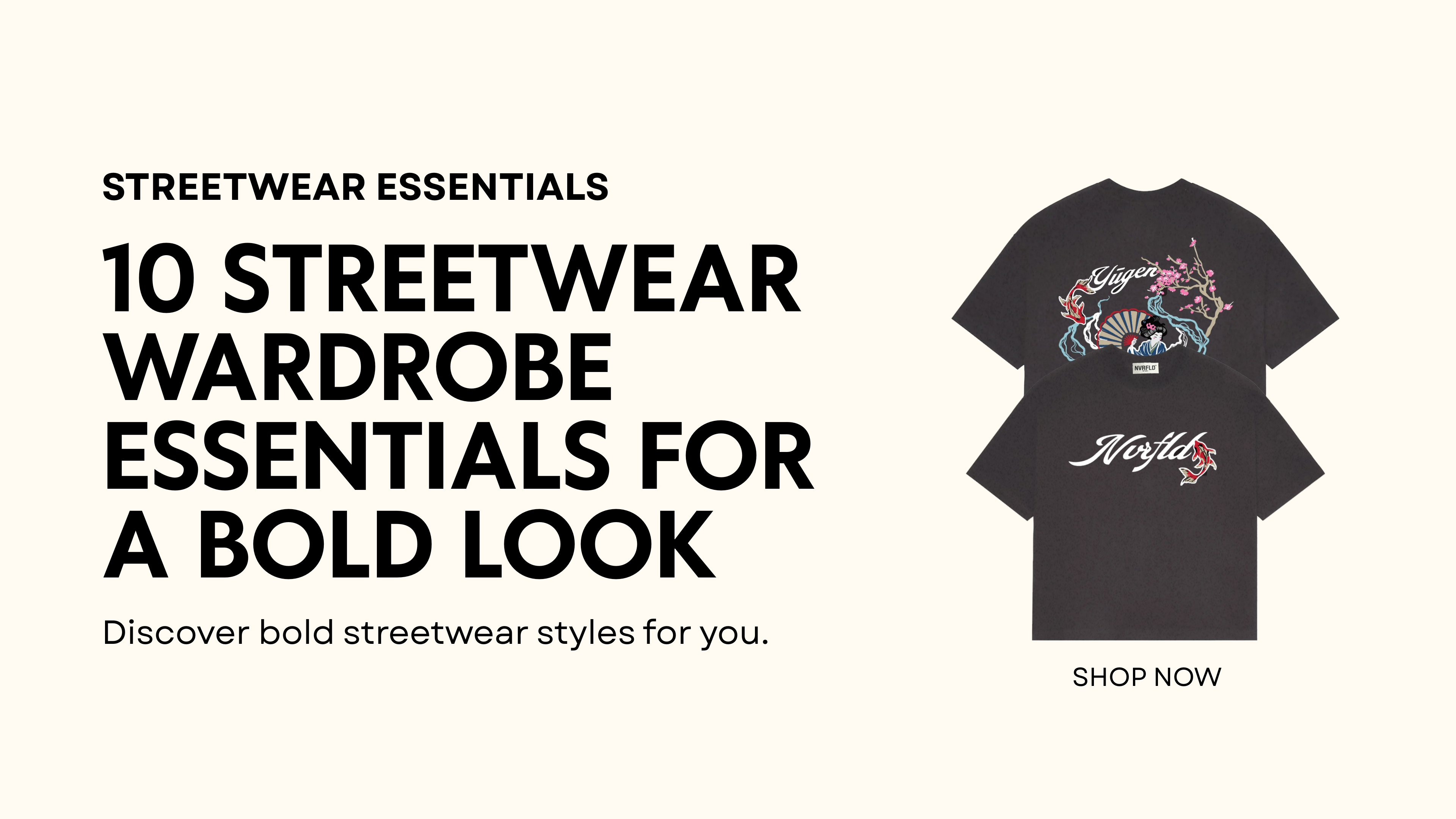 10 STREETWEAR WARDROBE ESSENTIALS FOR A BOLD LOOK